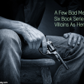 A Few Bad Men Six Book Series With Villains As the Heroes The Noir Factory