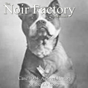 Noir Factory Podcast,k9 corp