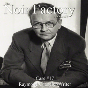 NF Case #17: Raymond Chandler - Writer