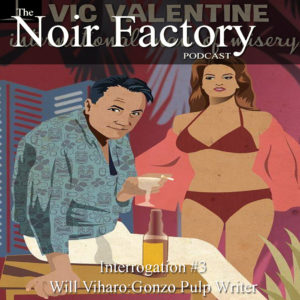 Wil Viharo - Gonzo Pulp Writer - Noir Factory